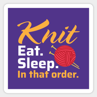 Knit Eat Sleep, In that Order - Funny Knitting Quotes (Dark Colors) Sticker